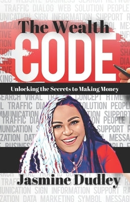 The Wealth Code: Unlocking the Secrets to Making Money Paperback Dudley Publishing House