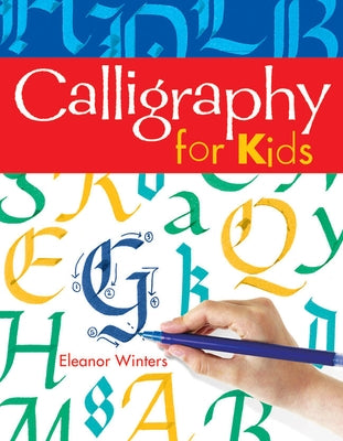 Calligraphy for Kids by Winters, Eleanor