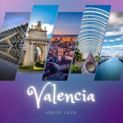 Valencia: A Beautiful Print Landscape Art Picture Country Travel Photography Meditation Coffee Table Book of Spain Paperback Independently Published