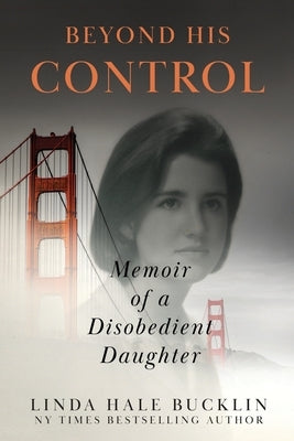 Beyond His Control: Memoir of a Disobedient Daughter (Second Edition) Paperback Epublishing Works!