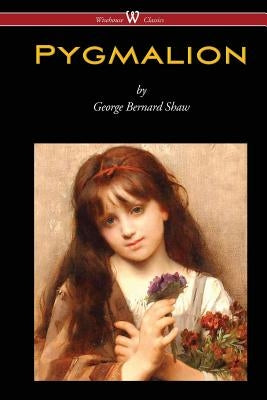 Pygmalion (Wisehouse Classics Edition) Paperback Wisehouse Classics