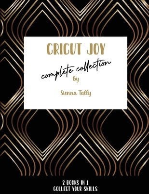 Cricut Joy Complete Collection: Collect Your Skills! Paperback Sienna Tally
