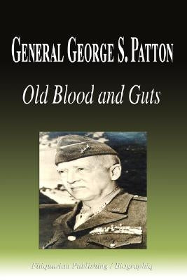 General George S. Patton - Old Blood and Guts (Biography) Paperback Biographiq