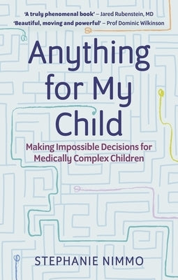 Anything for My Child: Making Impossible Decisions for Medically Complex Children Paperback Jessica Kingsley Publishers