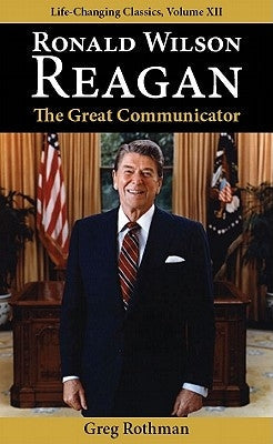 Ronald Wilson Reagan: The Great Communicator Paperback Tremendous Life Books
