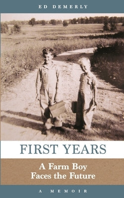 First Years: A Farm Boy Faces the Future: A Memoir Paperback Mission Point Press