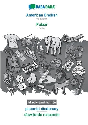BABADADA black-and-white, American English - Pulaar, pictorial dictionary - ɗowitorde nataande: US English - Pulaar, visual dictionary Paperback Babadada
