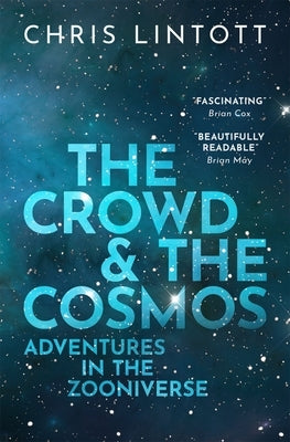 The Crowd and the Cosmos: Adventures in the Zooniverse Paperback Oxford University Press, USA