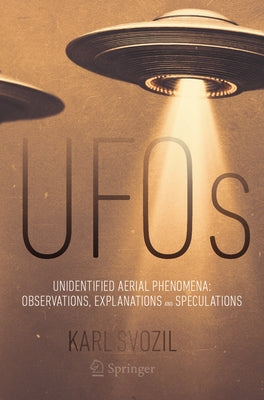 UFOs: Unidentified Aerial Phenomena: Observations, Explanations and Speculations Paperback Springer