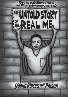 The Untold Story of the Real Me: Young Voices from Prison Paperback Shout Mouse Press, Inc.