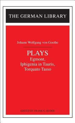 Plays: Johann Wolfgang Von Goethe: Egmont, Iphigenia in Tauris, Torquato Tasso Paperback Continnuum-3PL