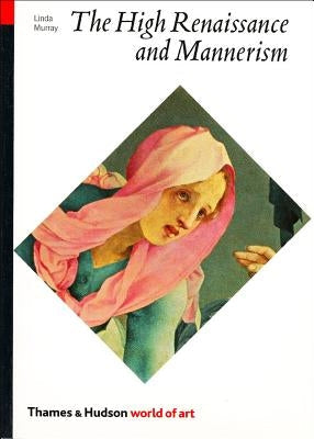 The High Renaissance and Mannerism: Italy, the North, and Spain, 1500-1600 Paperback Thames & Hudson