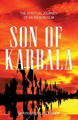 Son of Karbala: The Spiritual Journey of an Iraqi Muslim Paperback Zahra Publications