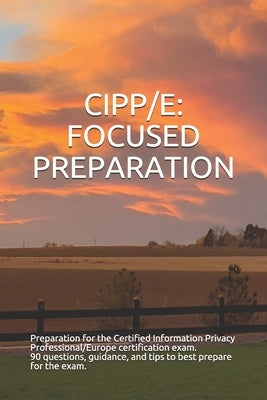 Cipp/E: Focused Preparation Paperback Independently Published