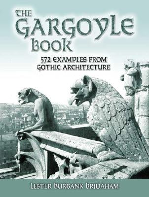 The Gargoyle Book: 572 Examples from Gothic Architecture Paperback Dover Publications