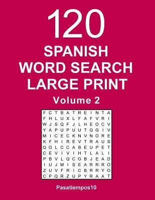 Spanish Word Search Large Print: 120 Puzzles - Volume 2 by Pasatiempos10
