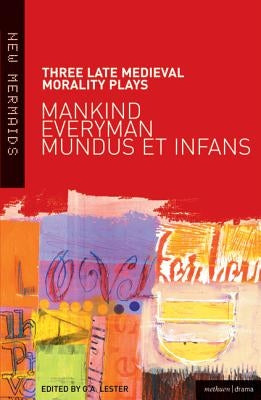 Three Late Medieval Morality Plays: Everyman, Mankind and Mundus et Infans Paperback Bloomsbury Publishing PLC