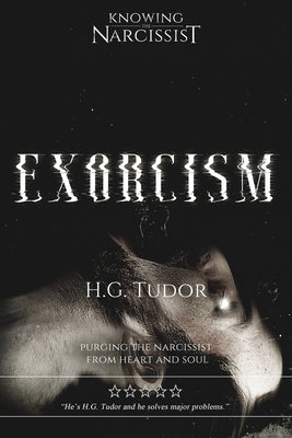 Exorcism: Purging the Narcissist From Heart and Soul Paperback Createspace Independent Publishing Platform