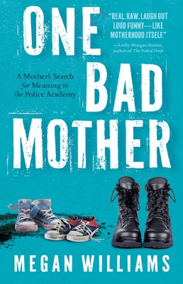 One Bad Mother: A Mother's Search for Meaning in the Police Academy Paperback Sibylline Press