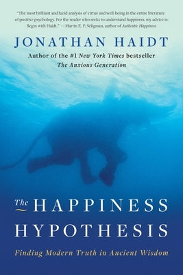 The Happiness Hypothesis: Finding Modern Truth in Ancient Wisdom by Haidt, Jonathan