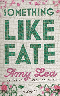 Something Like Fate by Lea, Amy