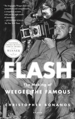 Flash: The Making of Weegee the Famous Paperback Picador USA