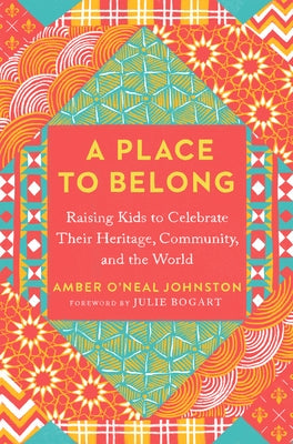 A Place to Belong: Raising Kids to Celebrate Their Heritage, Community, and the World Paperback Tarcherperigee