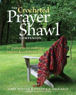 The Crocheted Prayer Shawl Companion: 37 Patterns to Embrace, Inspire, and Celebrate Life Paperback Taunton Press