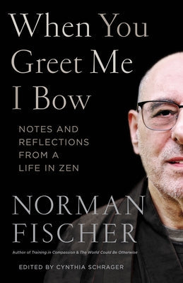 When You Greet Me I Bow: Notes and Reflections from a Life in Zen Paperback Shambhala