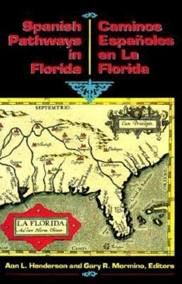 Spanish Pathways in Florida, 1492-1992: Caminos Españoles En La Florida, 1492-1992 Paperback Pineapple Press
