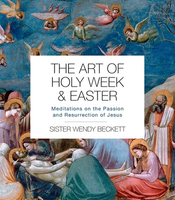 The Art of Holy Week and Easter: Meditations on the Passion and Resurrection of Jesus Paperback IVP