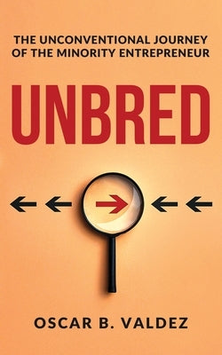Unbred: the unconventional journey of the minority entrepreneur Paperback Your Book Angel
