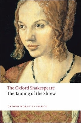 The Taming of the Shrew: The Oxford Shakespeare Paperback Oxford University Press, USA