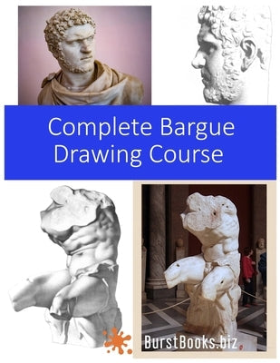 Complete Bargue Drawing Course Paperback Independently Published