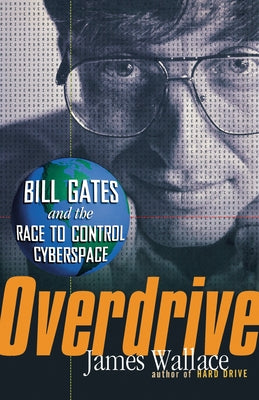 Overdrive: Bill Gates and the Race to Control Cyberspace Paperback Wiley