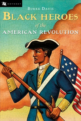 The Black Heroes of the American Revolution Paperback Clarion Books