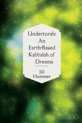 Undertorah: An Earth-Based Kabbalah of Dreams Paperback Ayin Press