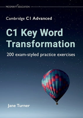 C1 Key Word Transformation: 200 exam-styled practice exercises Paperback Prosperity Education