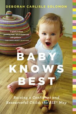 Baby Knows Best: Raising a Confident and Resourceful Child, the Rie(tm) Way Paperback Little, Brown Spark