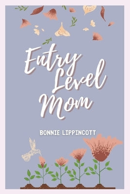 Entry Level Mom Paperback Books by Bonnie Lippincott