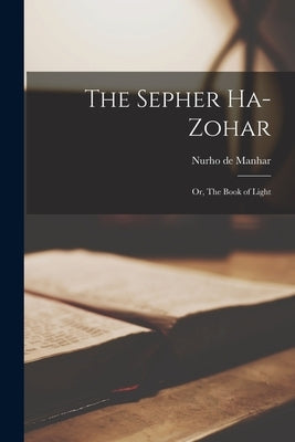 The Sepher Ha-Zohar: Or, The Book of Light Paperback Legare Street Press