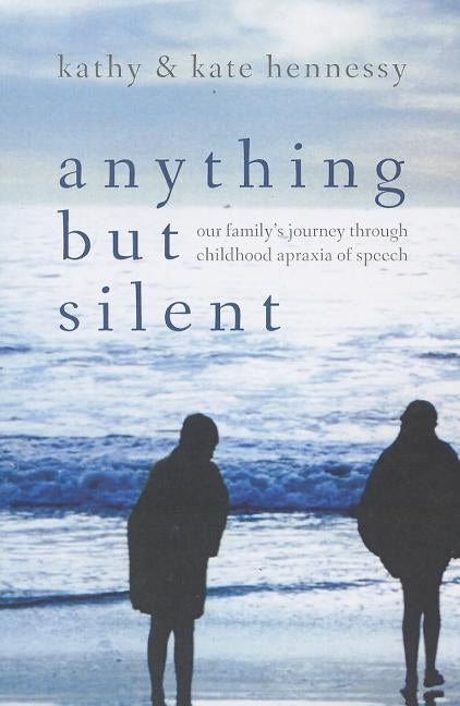 Anything But Silent: Our Family's Journey Through Childhood Apraxia of Speech Paperback Word Association Publishers