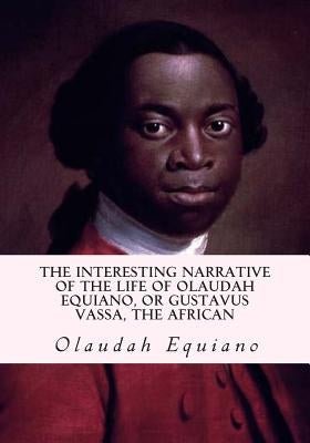 The Interesting Narrative of the Life of Olaudah Equiano, or Gustavus Vassa, the African Paperback Simon & Brown