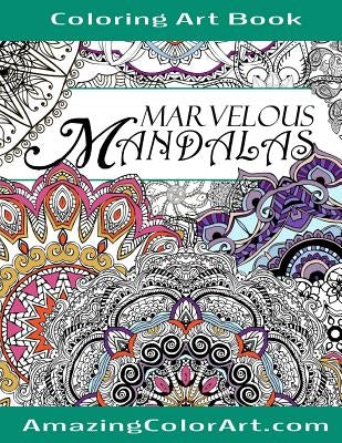 Marvelous Mandalas Coloring Art Book: Coloring Book for Adults Featuring Beautiful Mandala Designs and Illustrations (Amazing Color Art) Paperback Createspace Independent Publishing Platform
