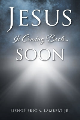 Jesus Is Coming Back....Soon Paperback Christian Faith Publishing, Inc
