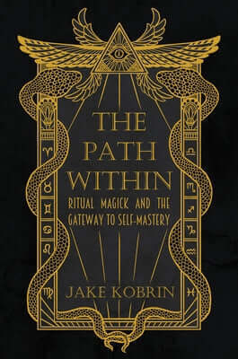 The Path Within: Ritual Magick and the Gateway to Self-Mastery Paperback Crossed Crow Books