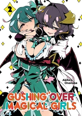 Gushing Over Magical Girls: Volume 2 (Manga) by Ononaka, Akihiro