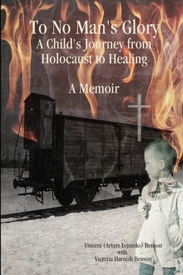 To No Man's Glory: A Child's Journey from Holocaust to Healing: A Memoir Paperback Lulu.com