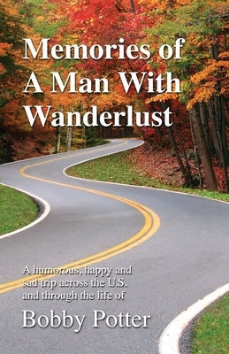 Memories of A Man With Wanderlust Bobby Potter