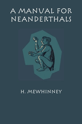 A Manual for Neanderthals Paperback University of Texas Press